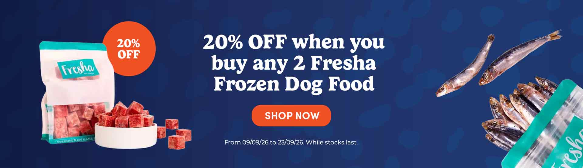 20% Off when you buy any 2 Fresha Frozen Dog Food